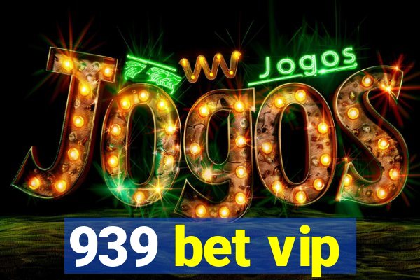 939 bet vip